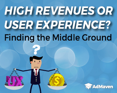 HIGH REVENUES OR USER EXPERIENCE? – FINDING THE MIDDLE GROUND
