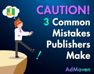 admaven publishing mistakes